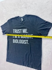 “Trust me. I’m a marine biologist.” Unisex T-Shirt — Size: XL!!