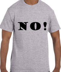 Funny Humor NO! T-Shirt tshirt
