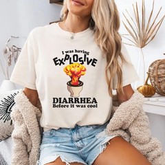 I Was Having Explosive Diarrhea Before It Was Cool Funny Meme Saying T-Shirt