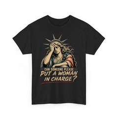 Can Someone Please Put a Woman in Charge? Fourth of July Unisex T-Shirt