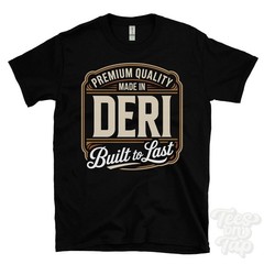 MADE IN DERI PREMIUM QUALITY BUILT TO LAST T-SHIRT caerphilly wales