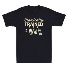 Classically Trained T-Shirt Dimmer Manual Car Pedals Driving Quote Men’s Shirt