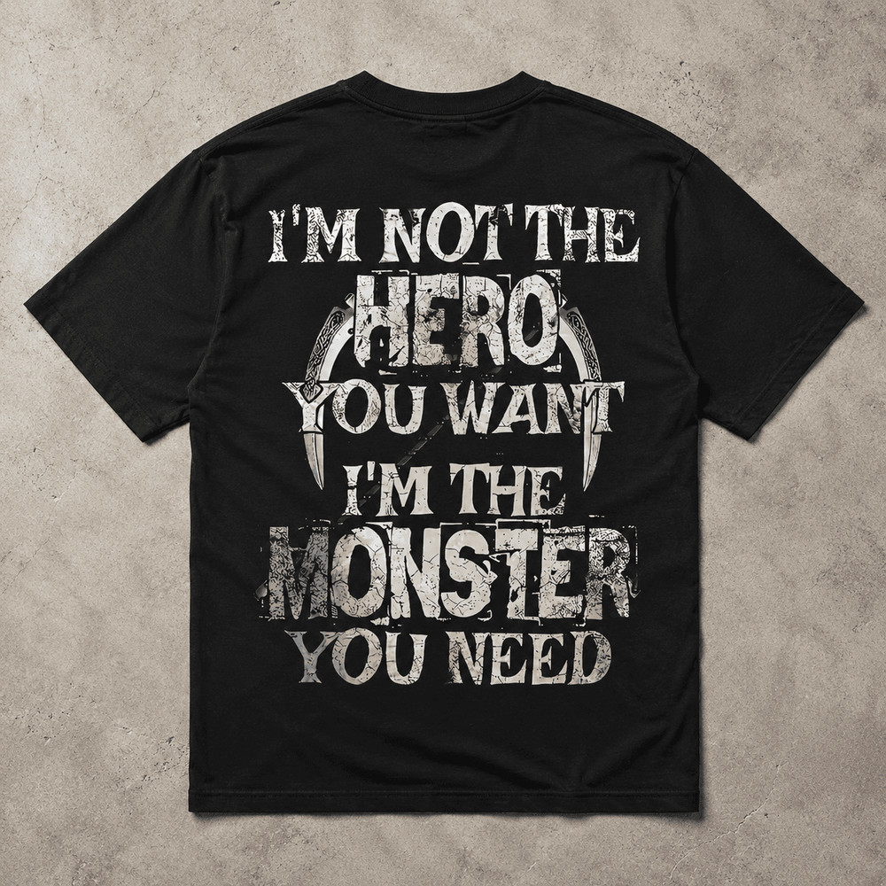 I’m Not the Hero You Want I’m the Monster You Need Skull Graphic T-Shirt