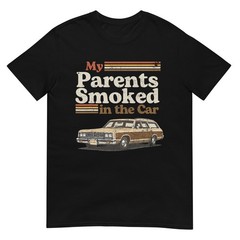 My Parents Smoked in The Car Funny Vintage Classic Meme Art T-Shirt