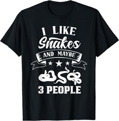 I Like Snakes And Maybe 3 People Sayings Snake Lover Animal T-Shirt