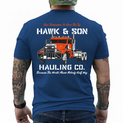 Hawk and Son Hauling Company Big Rig Pride ON BACK T-Shirt