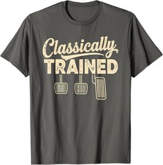 HOT SALE – Classically Trained Manual Car Pedals Driving Humor Unisex T-Shirt