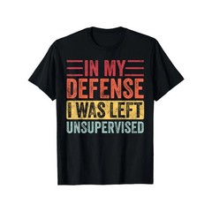 Funny “In My Defense I Was Left Unsupervised” Retro Graphic T-Shirt