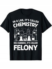 Funny Chemistry Crime Quote Graphic T-Shirt Science Lab Nerd Humor Tee