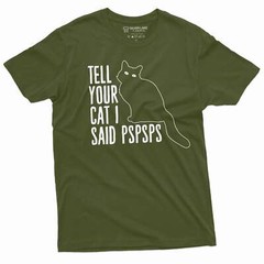 Funny Cat Lover T-shirt tell your car I said pspsps cat person pet animal shirt