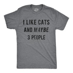 Mens I Like Cats and Maybe 3 People T Shirt Funny Pet Lover Tee for Guys