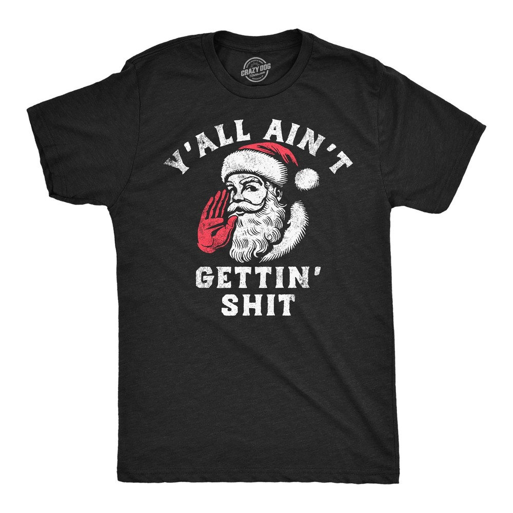 Mens Funny T Shirts Yall Aint Getting Sarcastic Santa Claus Chirstmas Tee