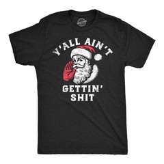 Mens Funny T Shirts Yall Aint Getting Sarcastic Santa Claus Chirstmas Tee