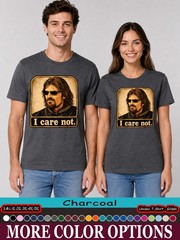 I Care Not Shirt, Medieval Fantasy Meme Graphic Tee