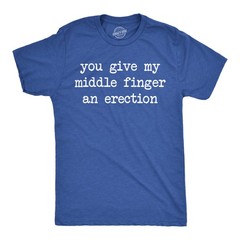 Mens Funny T Shirts You Give My Middle Finger An Erection Sarcastic Graphic