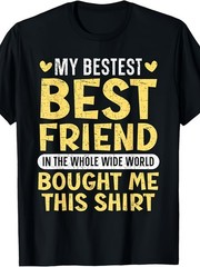 Best Friend Forever BFF Matching T-Shirt – Funny My Best Friend Bought Me This
