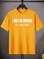 Men’S Crew Neck T-Shirt with “I May Be Wrong But It’S Highly Unlikely” Print ♪
