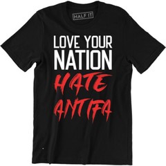 Love Your Nation Anti Antifa Shirt Fascist Violent Protesters USA Hate