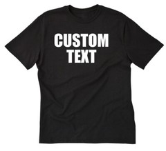 Custom Text T-shirt Personalized Shirt Customized Shirt Design Your Own Shirt
