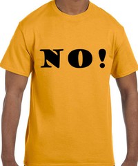 Funny Humor NO! T-Shirt tshirt