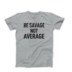 Be Savage Not Aervage tshirt Workout Bodybuilding Fitness Motivation Gym T Shirt