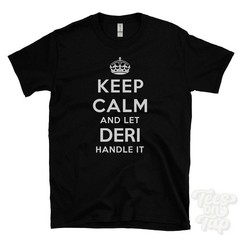 KEEP CALM AND LET DERI HANDLE IT T-SHIRT mens/womens red/black funny gift idea
