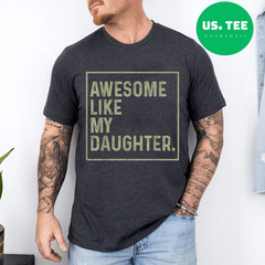 Awesome Like My Daughter Funny Girl Dad Daddy Fathers Day T-Shirt