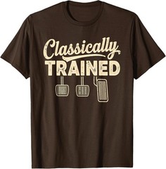 HOT SALE – Classically Trained Manual Car Pedals Driving Humor Unisex T-Shirt