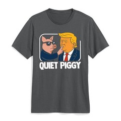 Quiet Piggy Shirt Quiet Piggy Funny Political Humor Quote T-Shirt