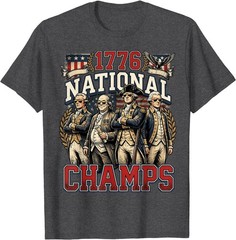 1776 National Champs Funny Patriotic America Founding Father T-Shirt