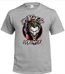Joker ” Just The Tip I Promise” Men’s T-Shirt White, Black, Gray Small to 3XL