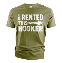Men’s Funny I rented this hooker T-shirt offensive humorous Birthday gift tee