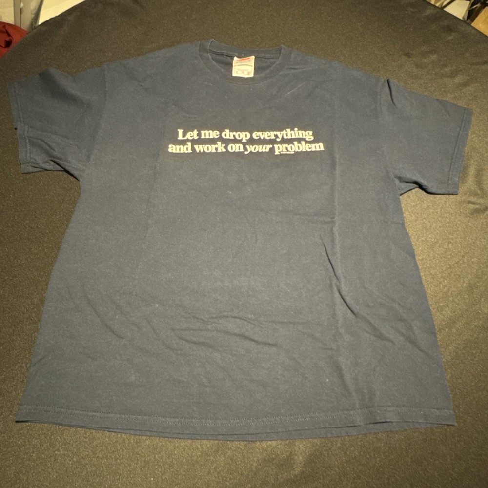 Now and Zen XL Dk Blue Shirt Let Me Drop Everything 100% Cotton Preshrunk w Tag