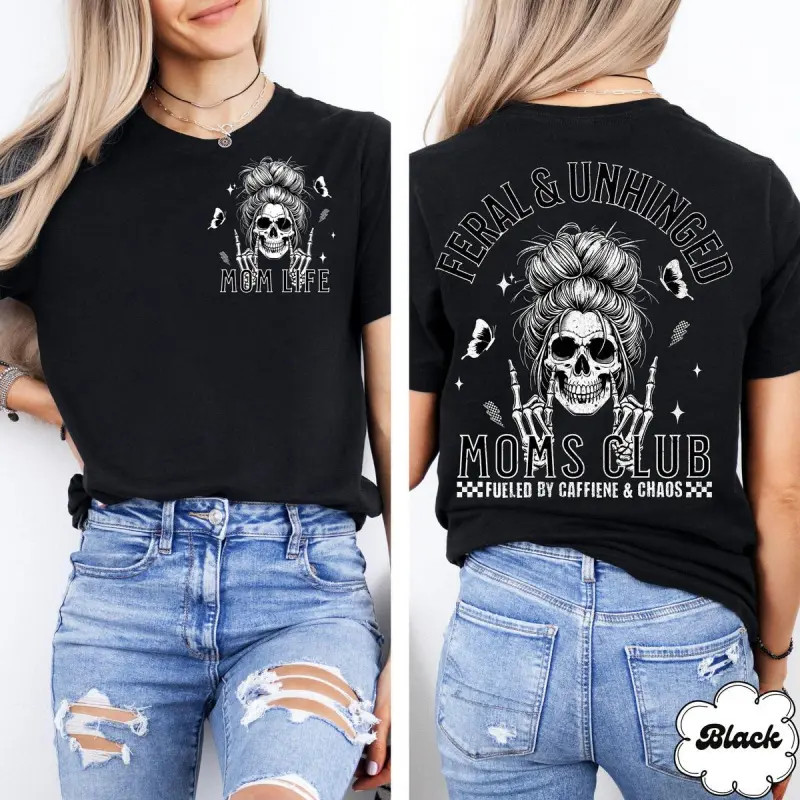 Feral and Unhinged Moms Club T-Shirt, Skeleton Coffee Mom T-Shirt
