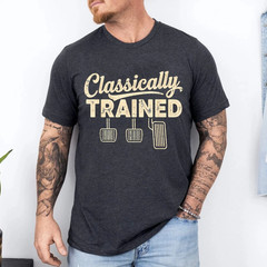 Classically Trained Manual Car Pedals Driving Humor T-Shirt