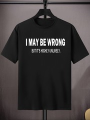 Men’S Crew Neck T-Shirt with “I May Be Wrong But It’S Highly Unlikely” Print ▧