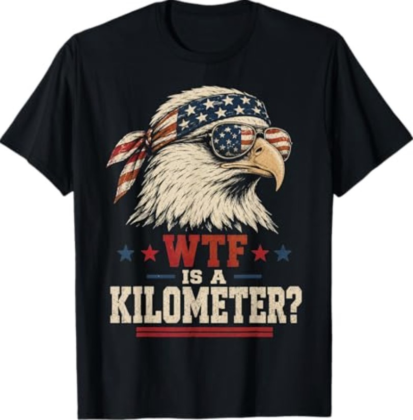 Patriotic Eagle Humor Men Women Funny WTF is A Kilometer T-Shirt