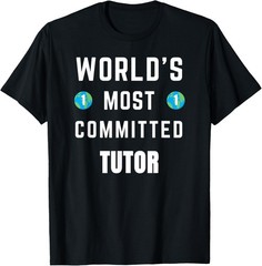 Funny Text Saying World’s Most Committed Tutor T-Shirt