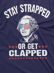 Stay Strapped or Get Clapped 4th of July George Washington T-shirt