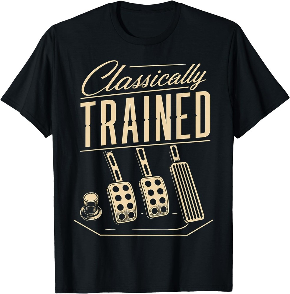 Classically Trained Manual Car Transmission Three Pedals Unisex Coton Tshirt