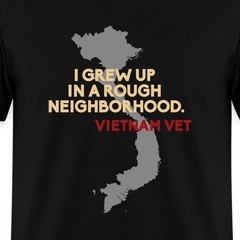 Vietnam Veteran Grew Up In A Rough Neighbourhood Men’s T-Shirt