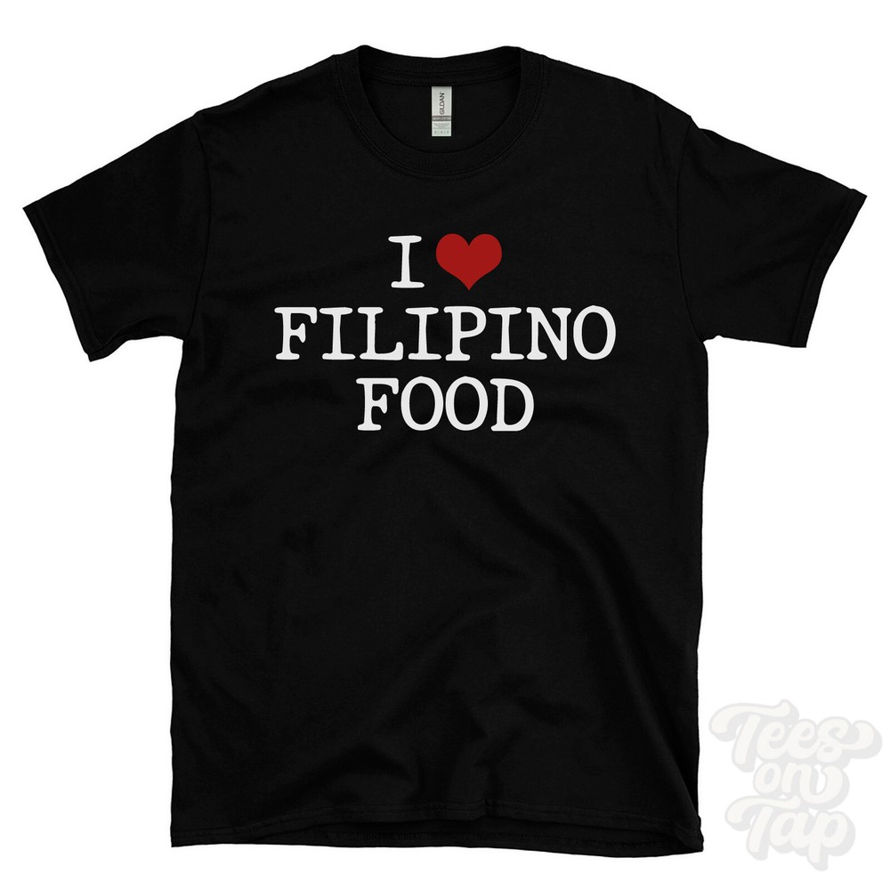 I LOVE FILIPINO FOOD T-SHIRT heart funny cool gift