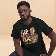 I Like Them French Fried Potaters Shirt Funny Billy Bob Tee Retro Movie Quote