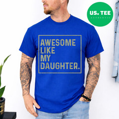 Awesome Like My Daughter Funny Girl Dad Daddy Fathers Day T-Shirt