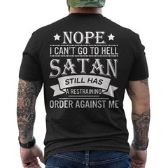 I Can’t Go To Hell Funny Sarcasm Graphic Men Women ON BACK T-Shirt