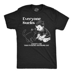 Mens Funny T Shirts Everyone Sucks Except For This Awesome Cat Sarcastic