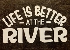 LIFE IS BETTER AT THE RIVER SHIRT (FRONT PRINT ONLY) SAYING