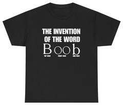 Invention of the Word Boob Funny Tee | Unethical Threads