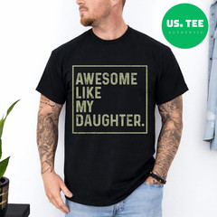 Awesome Like My Daughter Funny Girl Dad Daddy Fathers Day T-Shirt