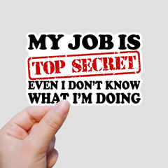 (3Pcs) My Job Is Top Secret Even I Don’T Know What I’M Doing Sticker Funny Offic